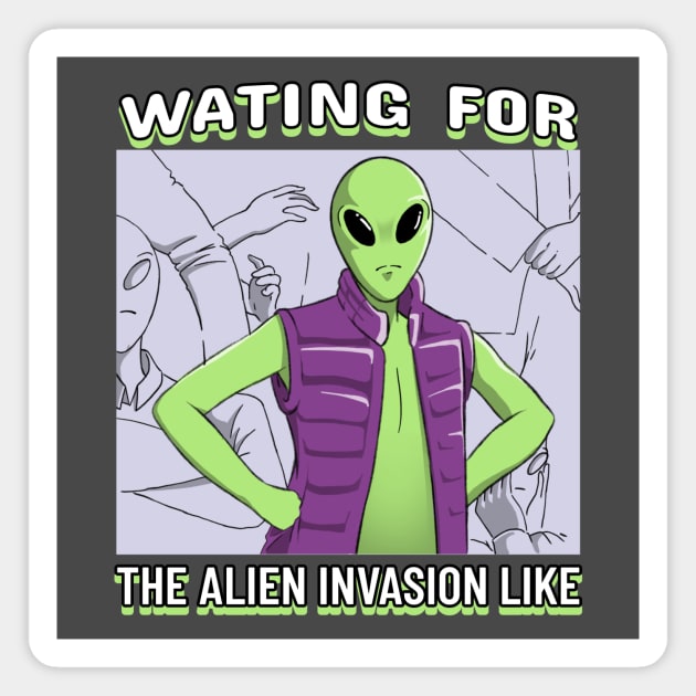 Funny Alien Invasion Meme Magnet by Tip Top Tee's